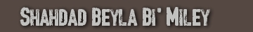 Shahdad Beyla Bi'Miley